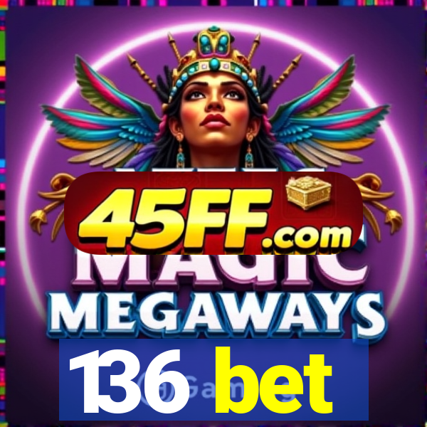 136 bet